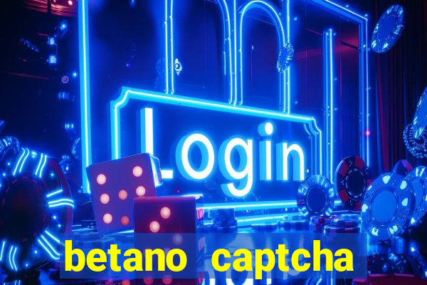 betano captcha security check